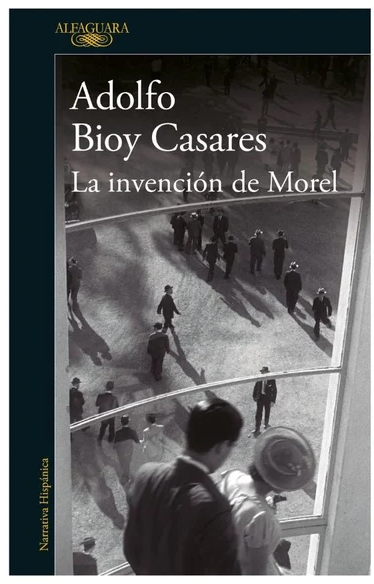 La invención de Morel Adolfo Bioy Casares Alfaguara, 2023